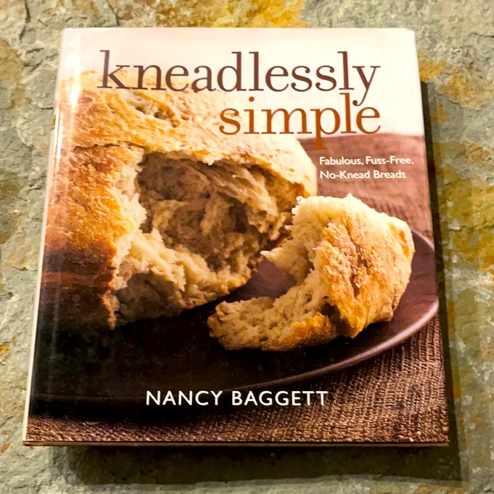 kneadlessly simple - no knead bread baking cookbook